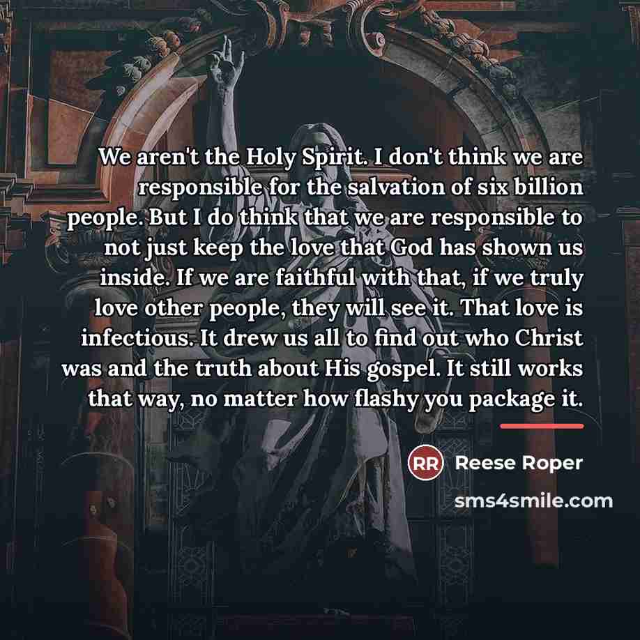 “We aren't the Holy Spirit. I don't think we are…” quote by Reese Roper