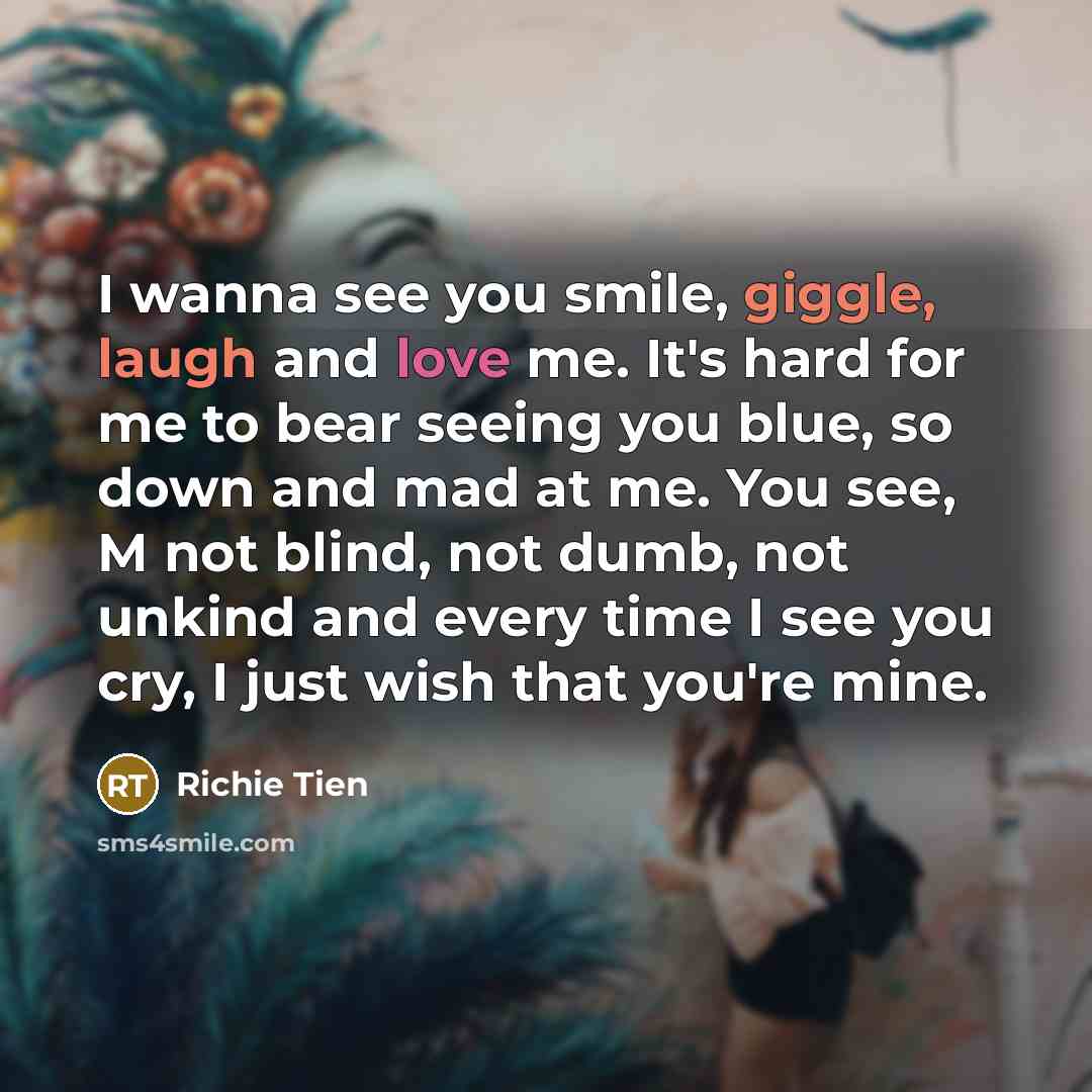 “I wanna see you smile, giggle, laugh and love me.…” quote by Richie Tien