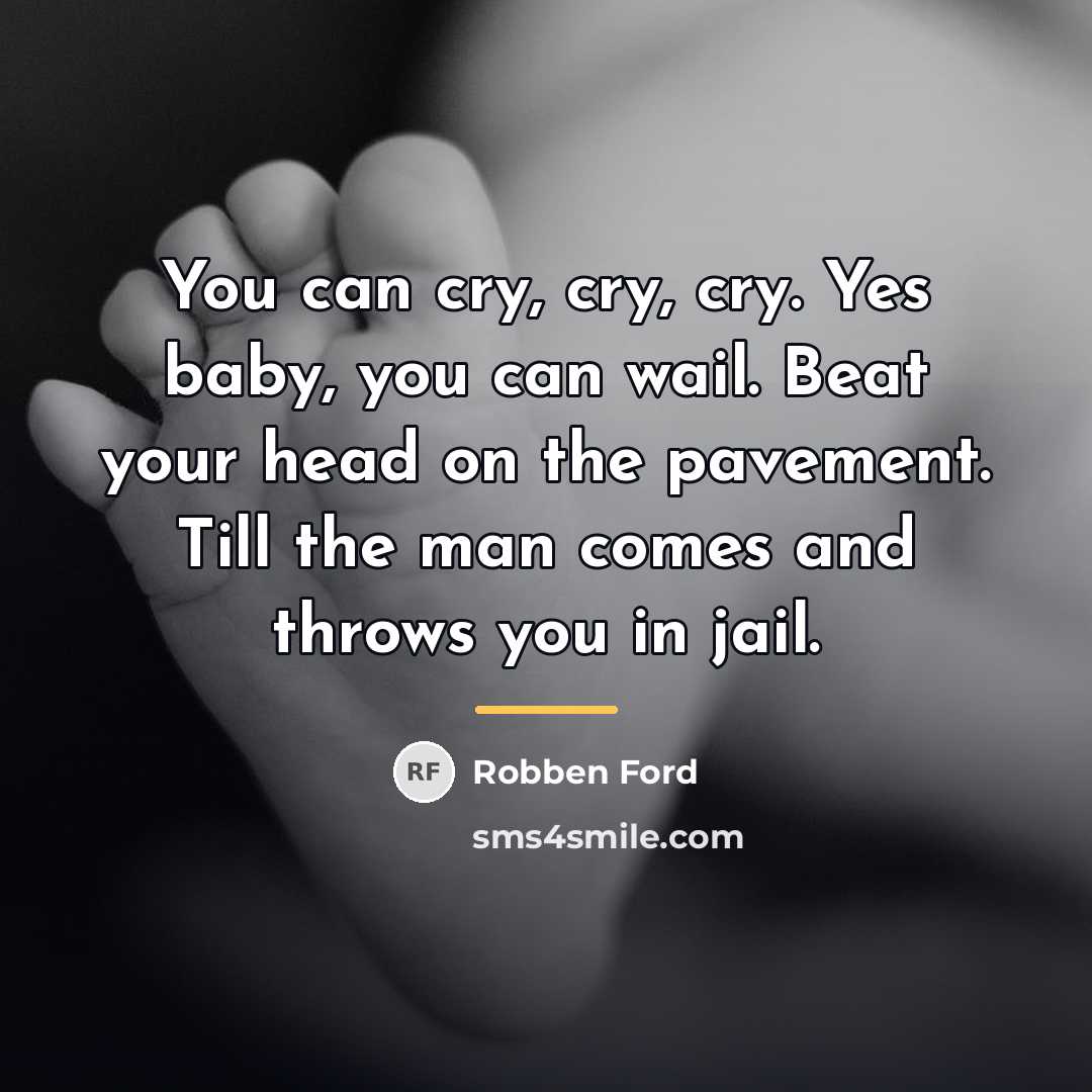 “You can cry, cry, cry. Yes baby, you can wail.…” quote by Robben Ford
