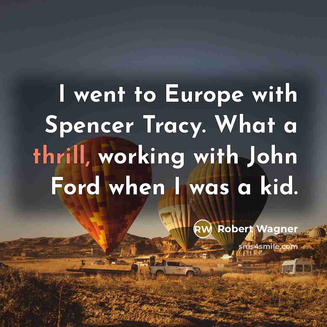 “I went to Europe with Spencer Tracy. What a thrill,…” quote by Robert Wagner