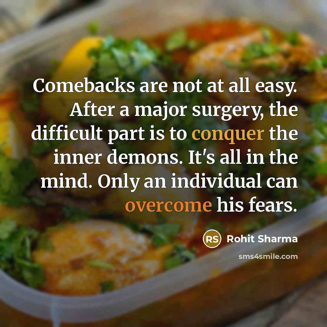 “Comebacks are not at all easy. After a major surgery,…” quote by Rohit Sharma