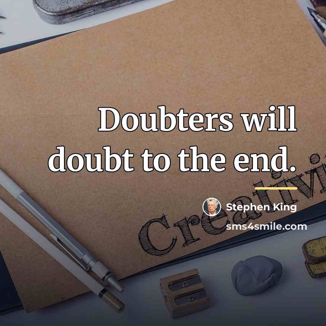 “Doubters will doubt to the end.…” quote by Stephen King