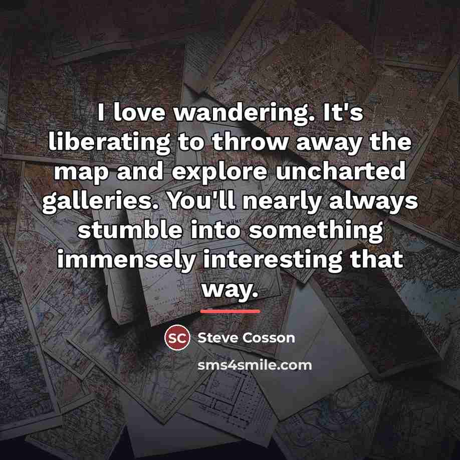 “I love wandering. It's liberating to throw away the map…” quote by Steve Cosson