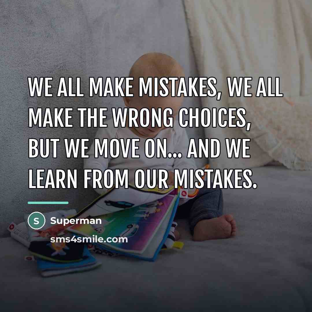 “We all make mistakes, we all make the wrong choices,…” quote by Superman