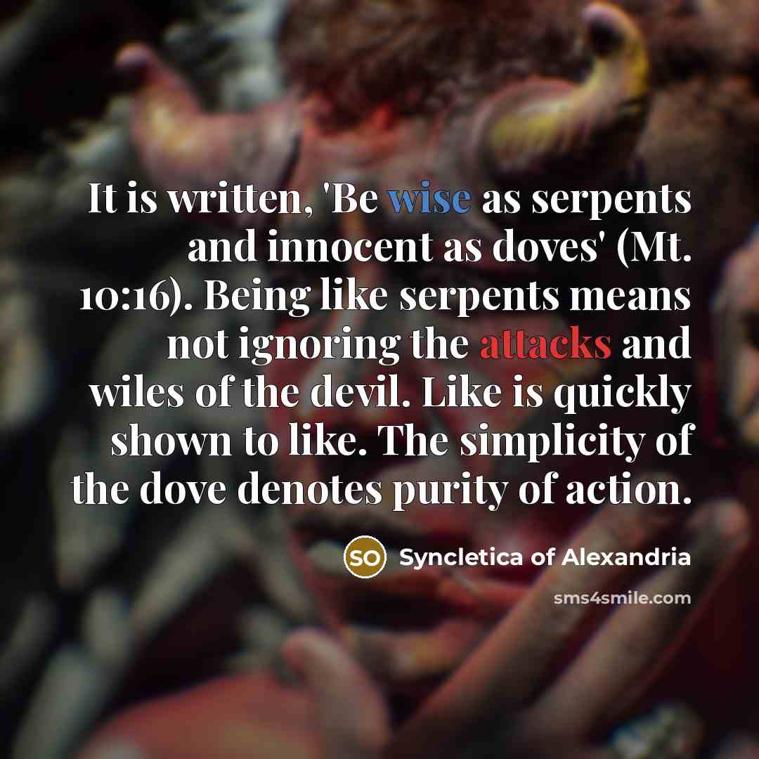 “It is written, 'Be wise as serpents and innocent as…” quote by Syncletica of Alexandria