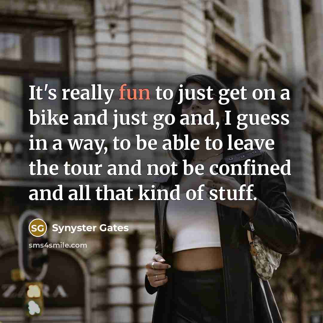 “It's really fun to just get on a bike and…” quote by Synyster Gates