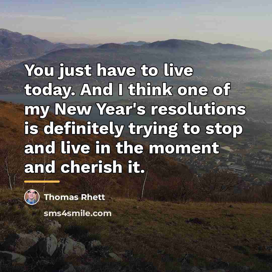 “You just have to live today. And I think one…” quote by Thomas Rhett