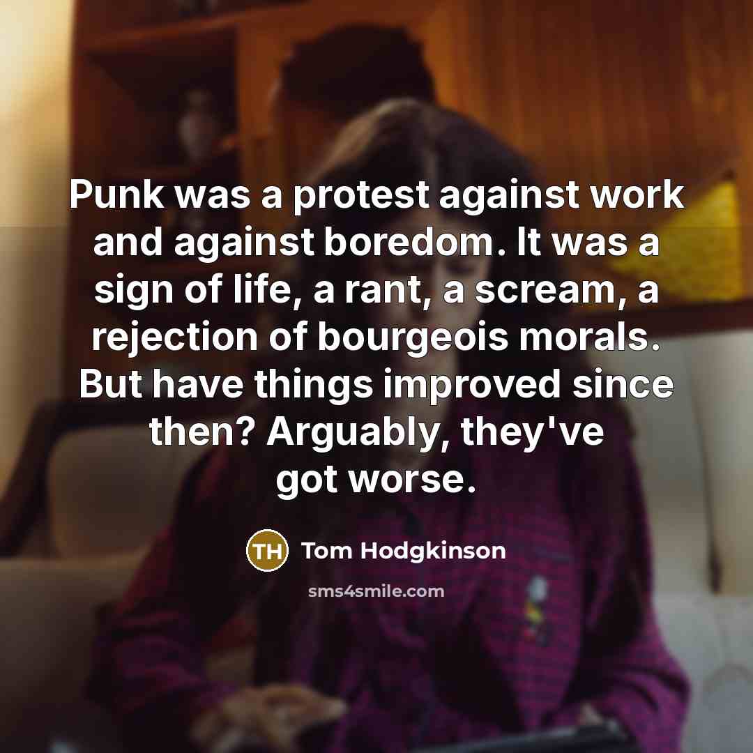 “Punk was a protest against work and against boredom. It…” quote by Tom Hodgkinson