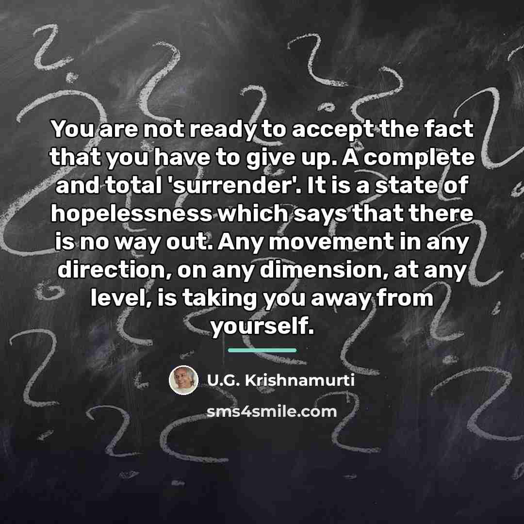 “You are not ready to accept the fact that you…” quote by U.G. Krishnamurti