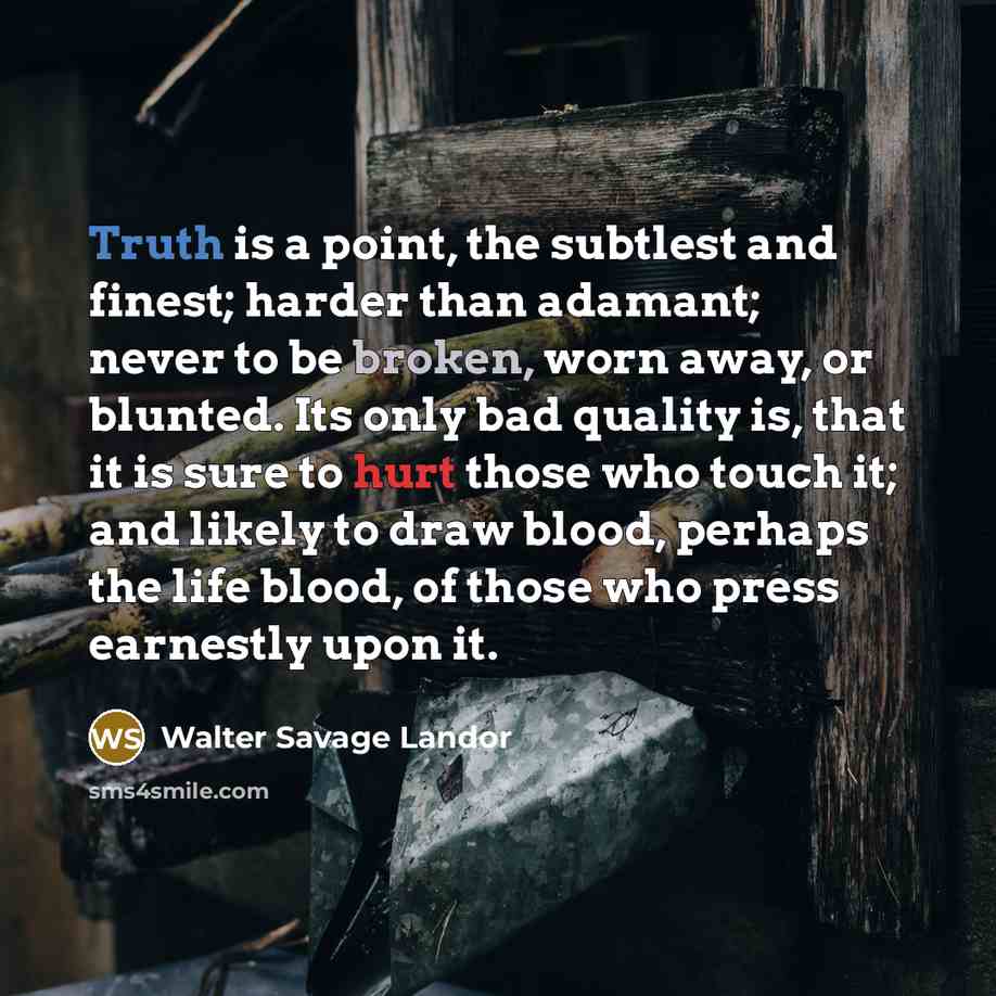 “Truth is a point, the subtlest and finest; harder than…” quote by Walter Savage Landor