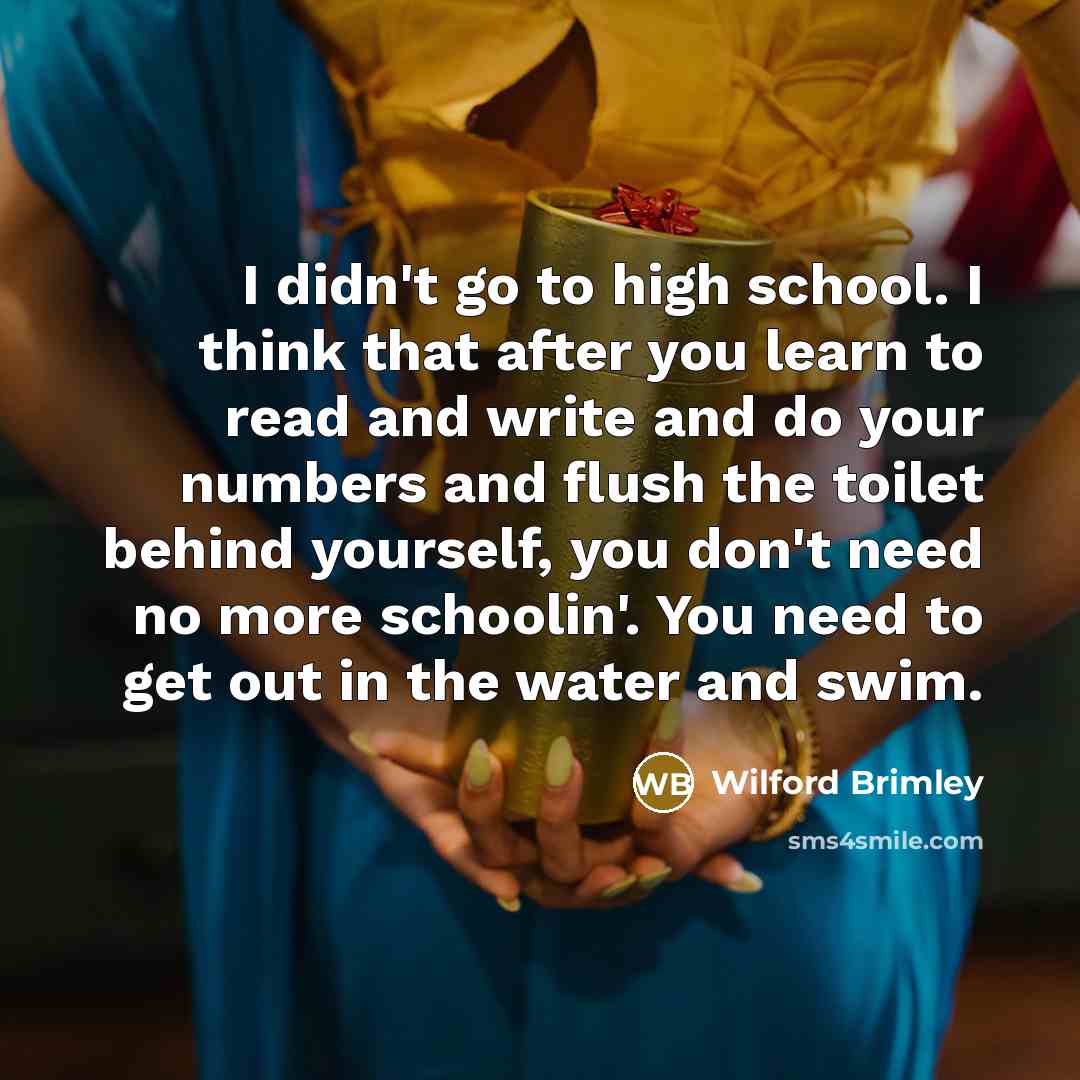 “I didn't go to high school. I think that after…” quote by Wilford Brimley