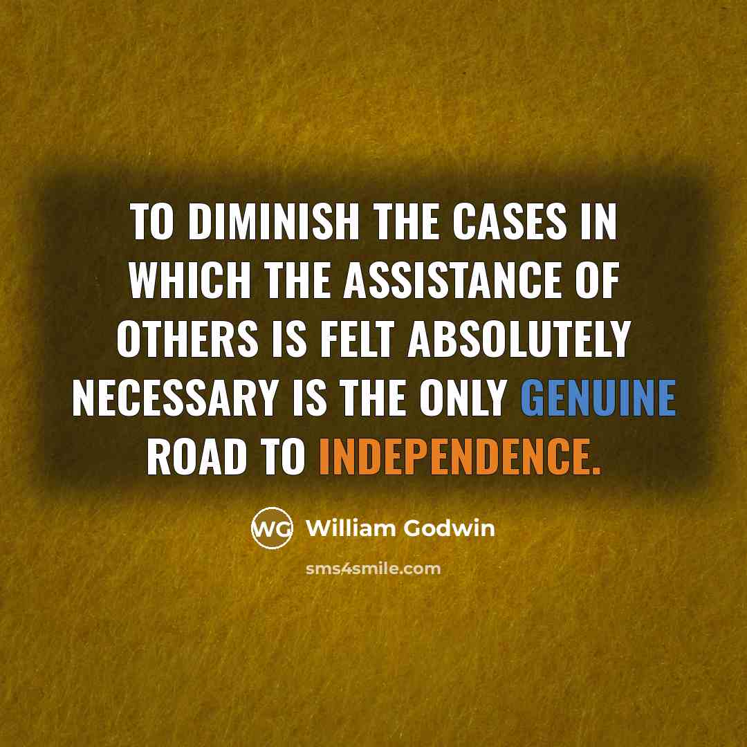“To diminish the cases in which the assistance of others…” quote by William Godwin