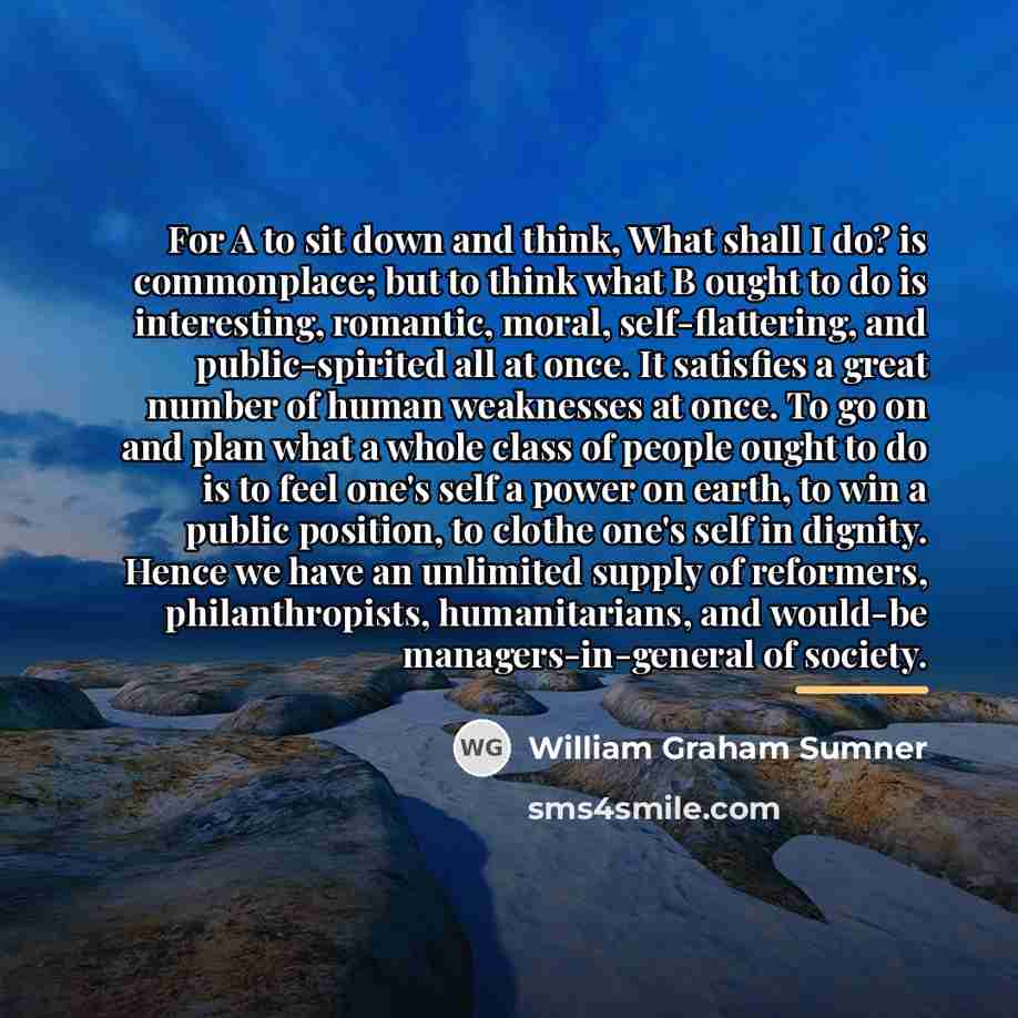 “For A to sit down and think, What shall I…” quote by William Graham Sumner