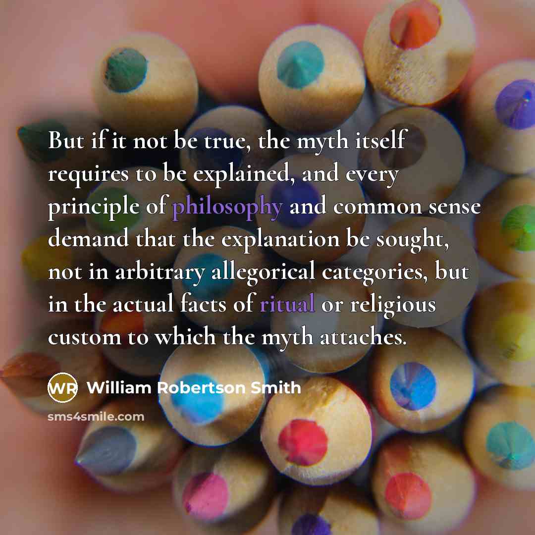 “But if it not be true, the myth itself requires…” quote by William Robertson Smith