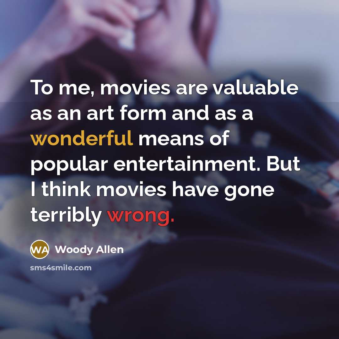 “To me, movies are valuable as an art form and…” quote by Woody Allen