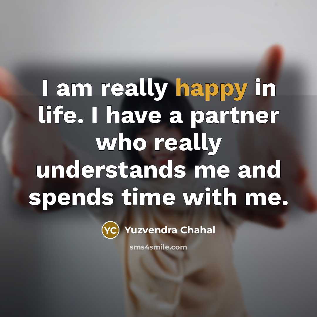 “I am really happy in life. I have a partner…” quote by Yuzvendra Chahal
