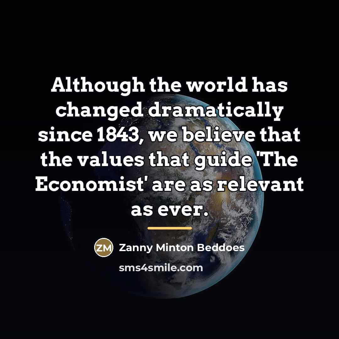 “Although the world has changed dramatically since 1843, we believe…” quote by Zanny Minton Beddoes