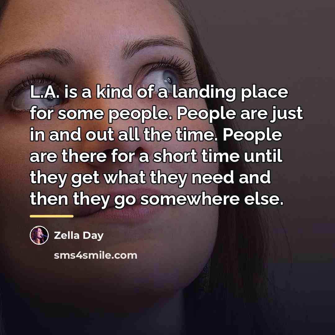 “L.A. is a kind of a landing place for some…” quote by Zella Day