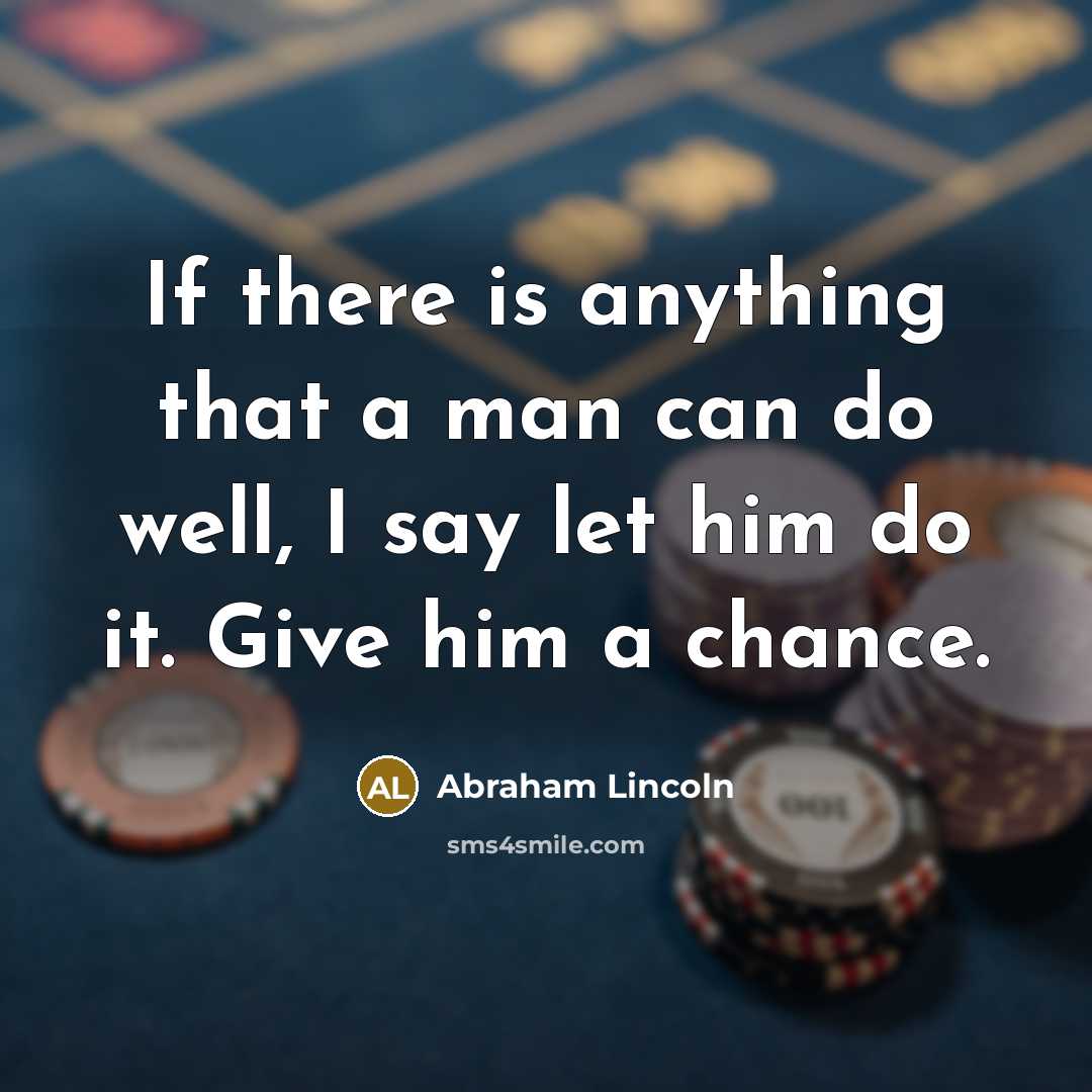 “If there is anything that a man can do well,…” quote by Abraham Lincoln