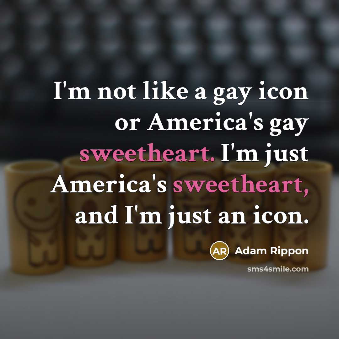 “I'm not like a gay icon or America's gay sweetheart.…” quote by Adam Rippon