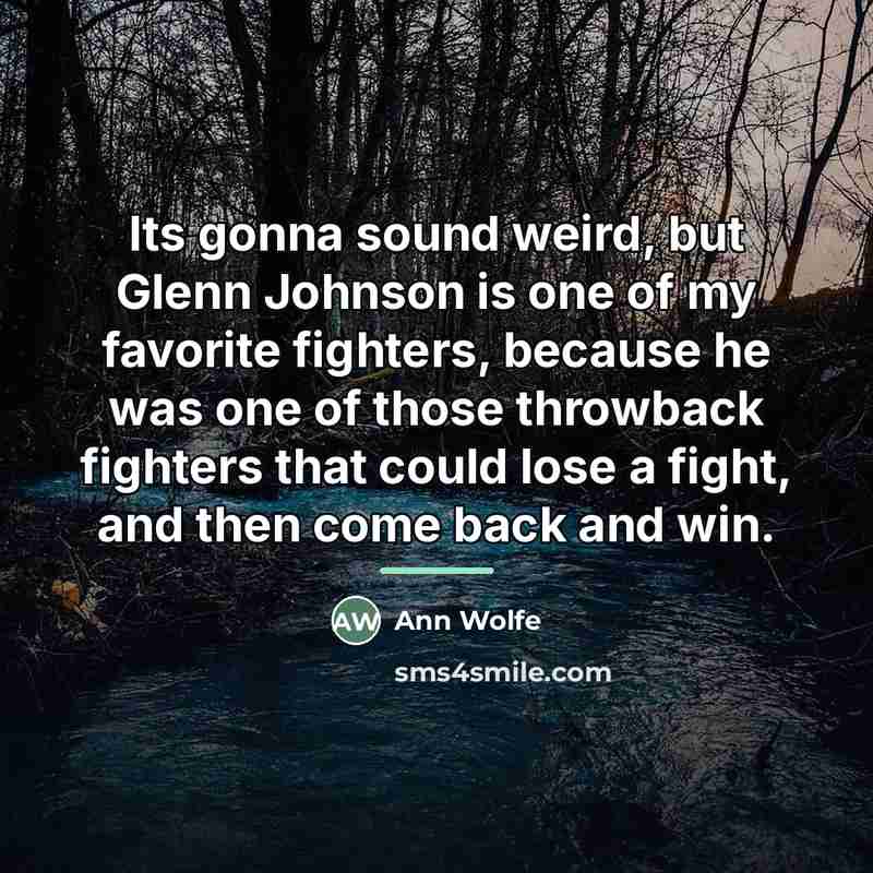 “Its gonna sound weird, but Glenn Johnson is one of…” quote by Ann Wolfe