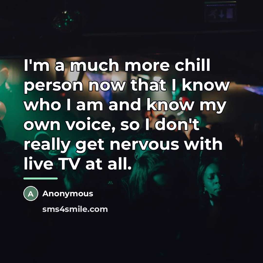 “I'm a much more chill person now that I know…” quote by Anonymous