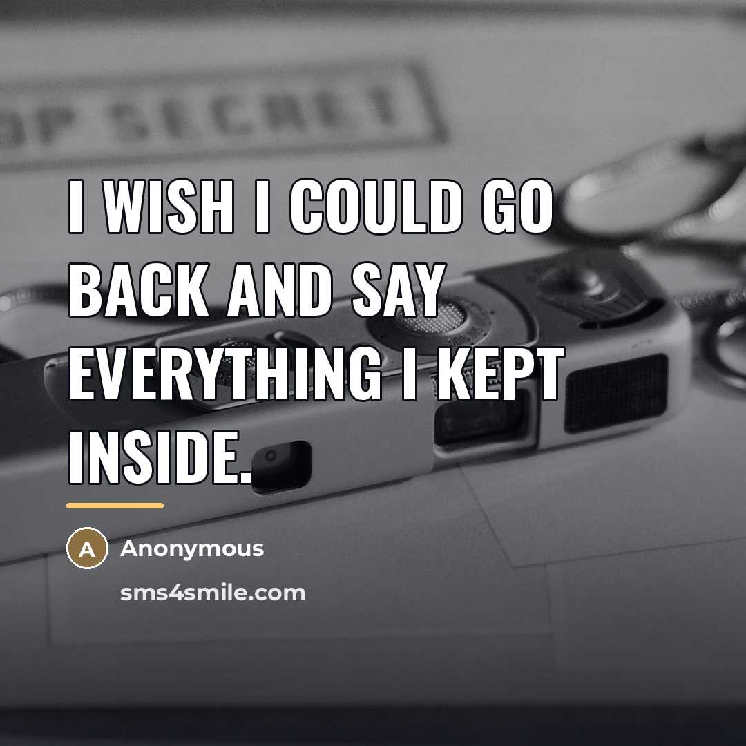 “I wish I could go back and say everything I…” quote by Anonymous