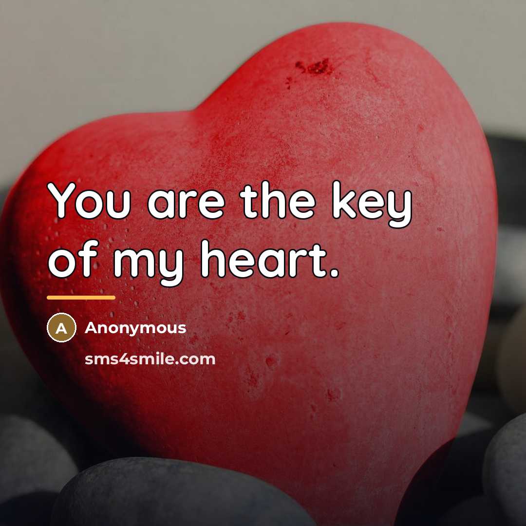 “You are the key of my heart.…” quote by Anonymous