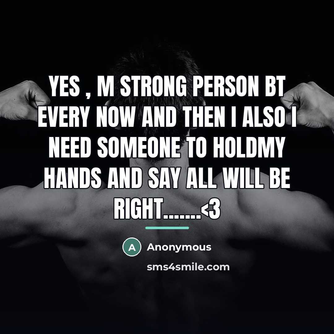 “Yes , m strong person bt every now and then…” quote by Anonymous