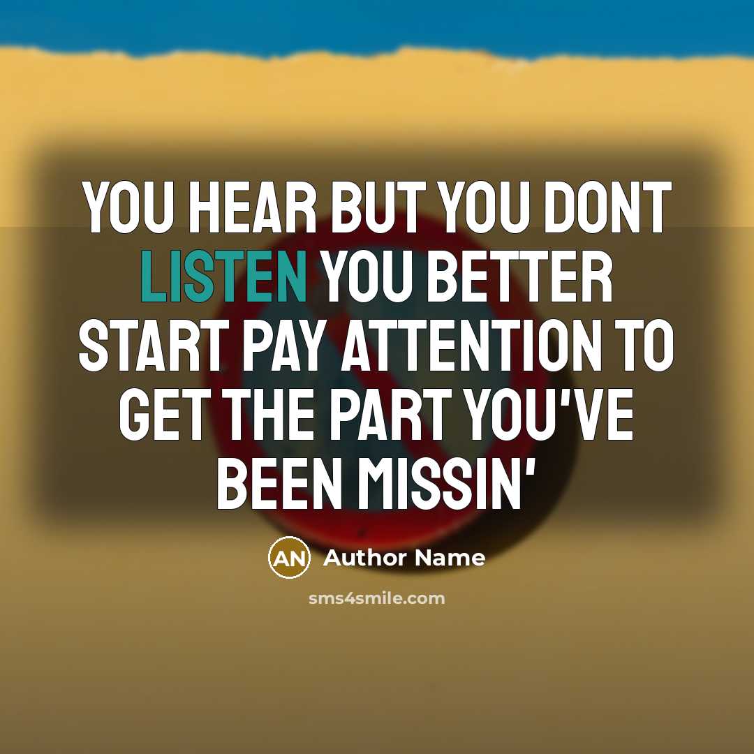 “You hear but you dont listen you better start pay…” quote by Author Name