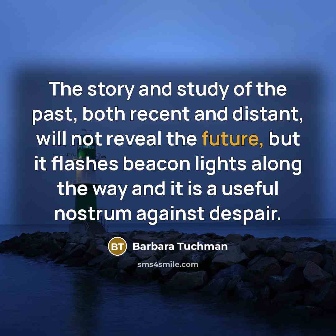 “The story and study of the past, both recent and…” quote by Barbara Tuchman