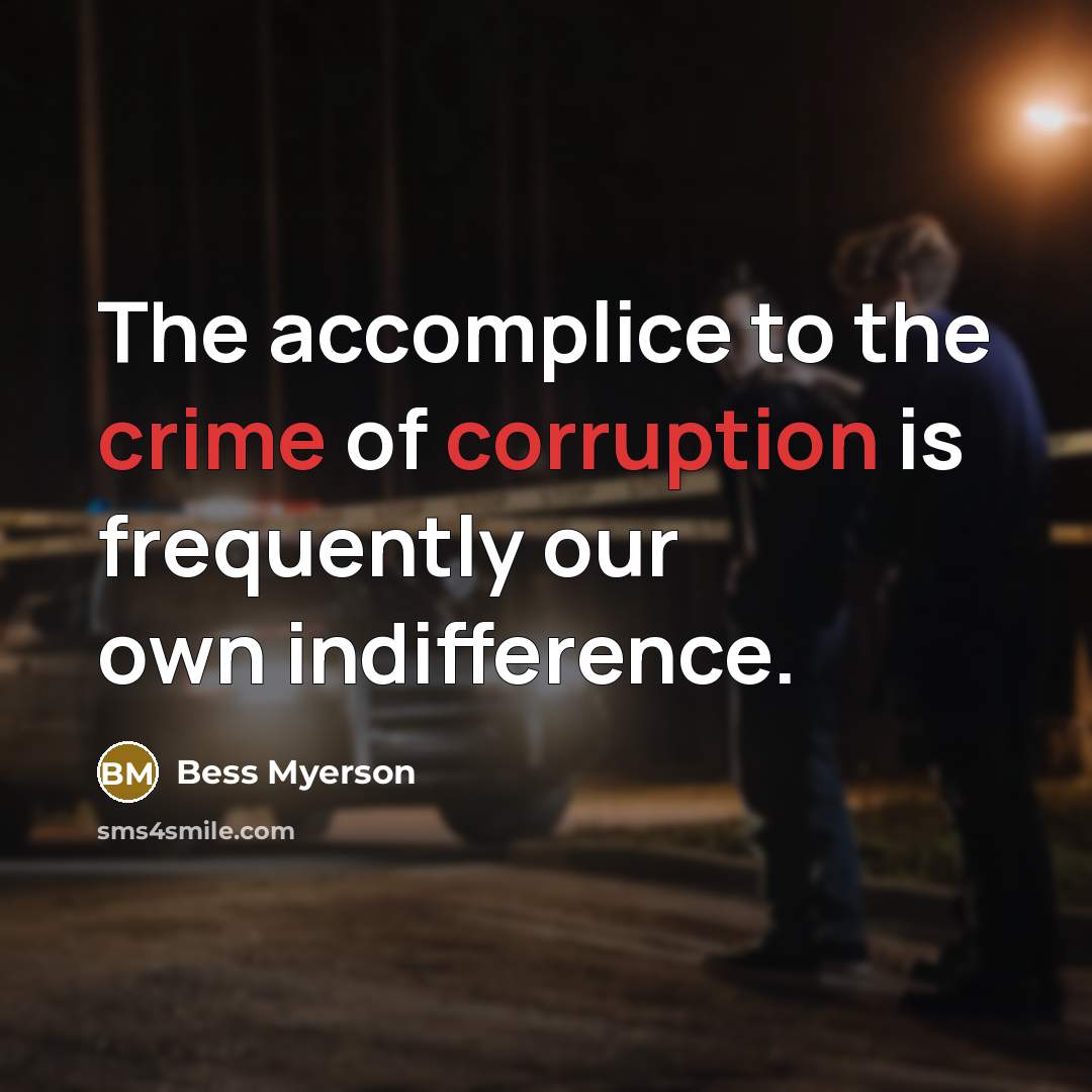 “The accomplice to the crime of corruption is frequently our…” quote by Bess Myerson
