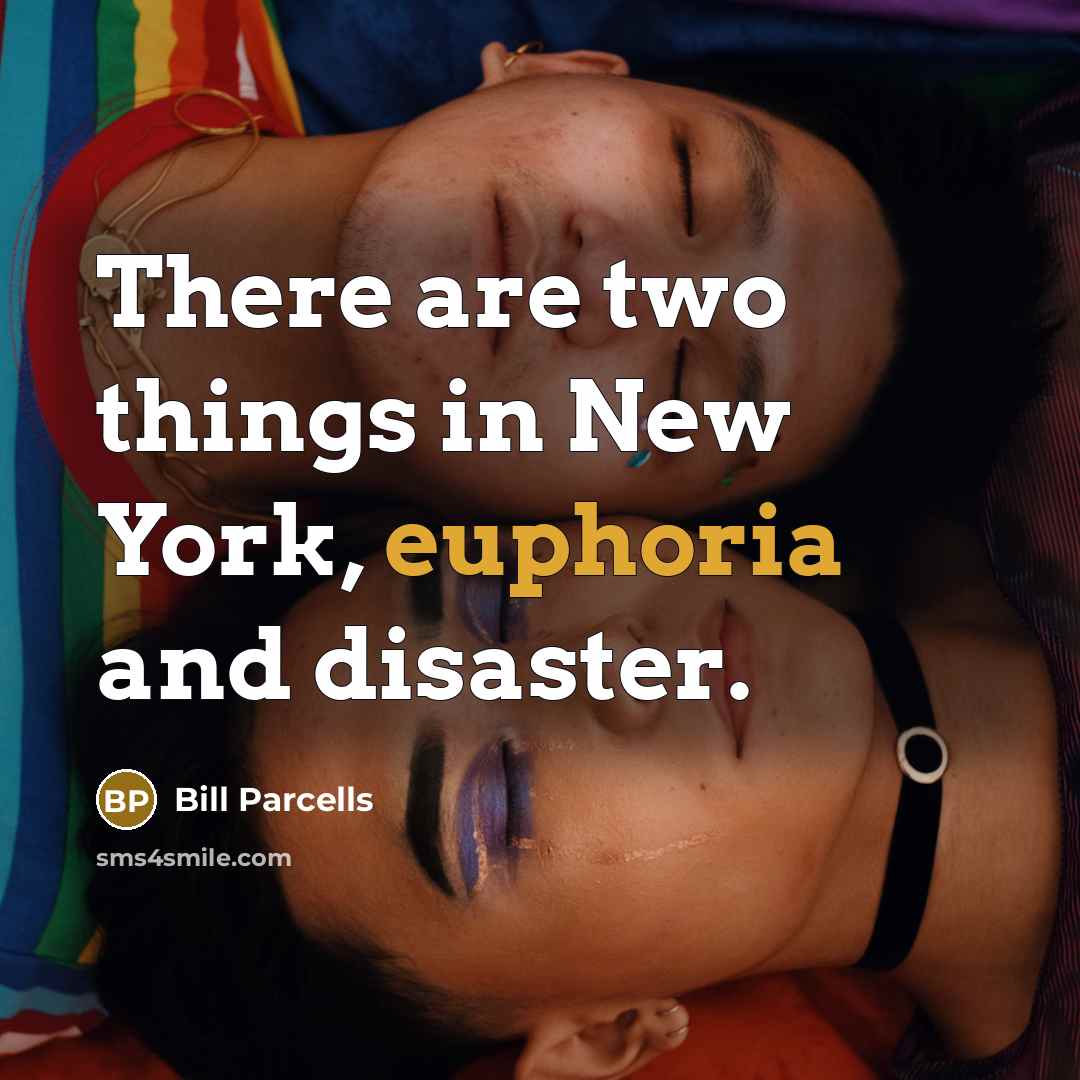 “There are two things in New York, euphoria and disaster.…” quote by Bill Parcells