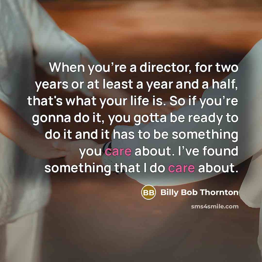 “When you're a director, for two years or at least…” quote by Billy Bob Thornton
