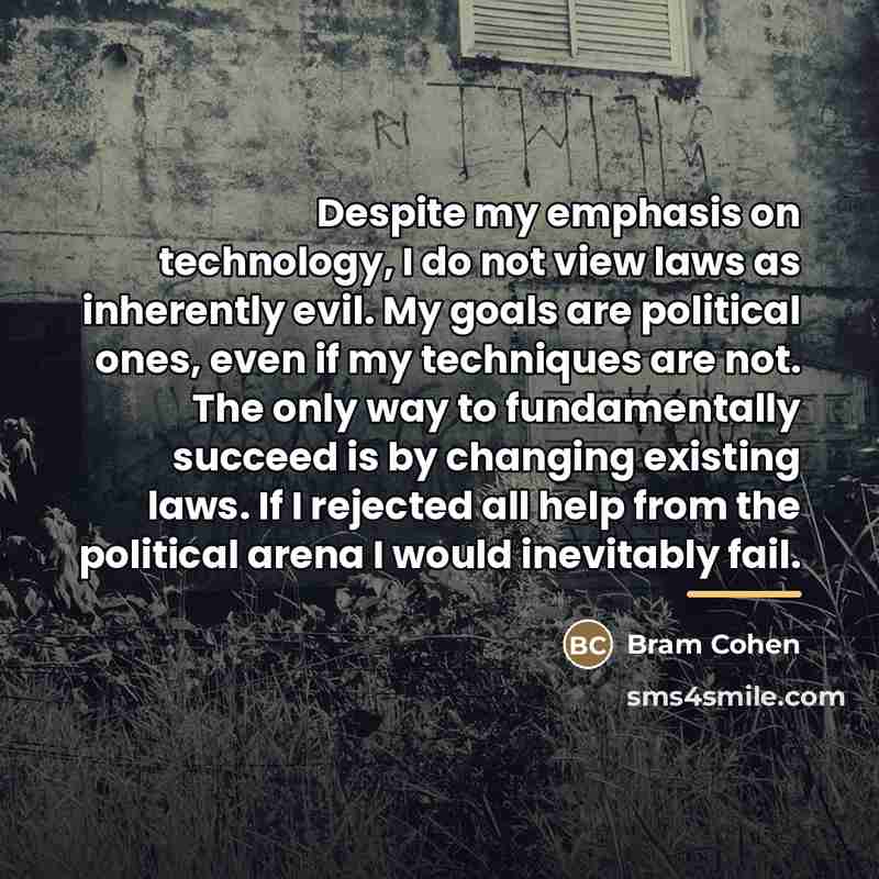 “Despite my emphasis on technology, I do not view laws…” quote by Bram Cohen