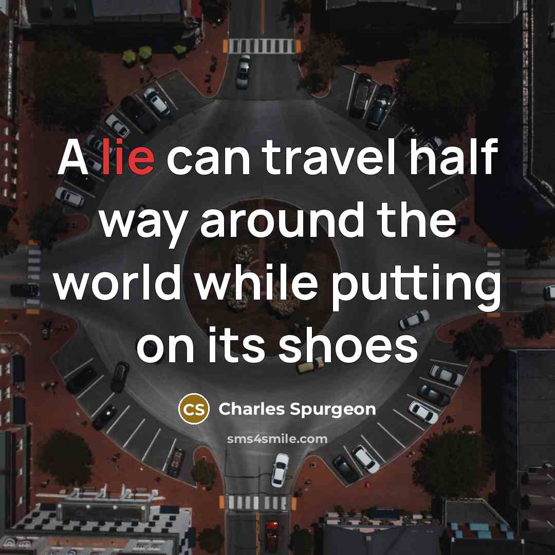 “A lie can travel half way around the world while…” quote by Charles Spurgeon