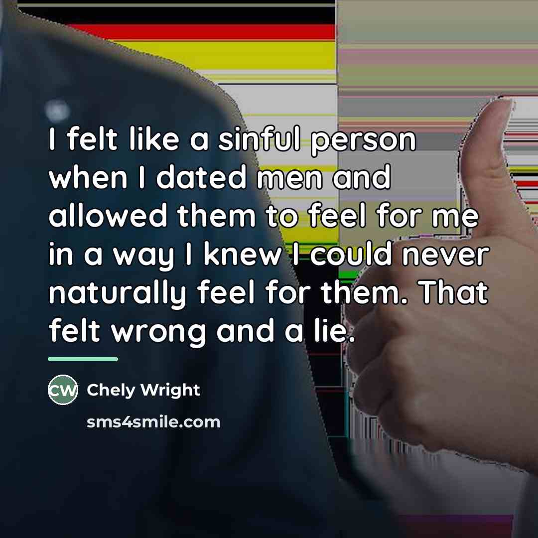 “I felt like a sinful person when I dated men…” quote by Chely Wright