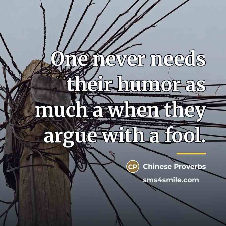 “One never needs their humor as much a when they…” quote by Chinese Proverbs
