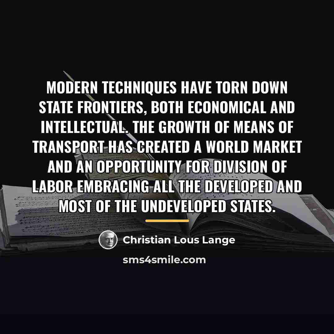 “Modern techniques have torn down state frontiers, both economical and…” quote by Christian Lous Lange