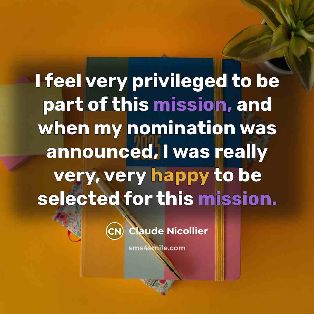 “I feel very privileged to be part of this mission,…” quote by Claude Nicollier