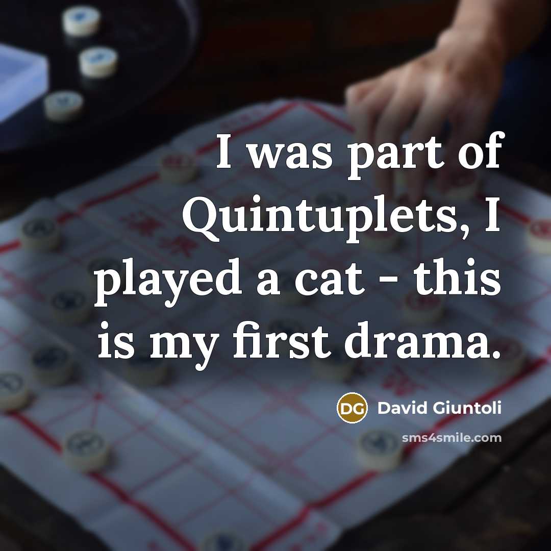 “I was part of Quintuplets, I played a cat -…” quote by David Giuntoli