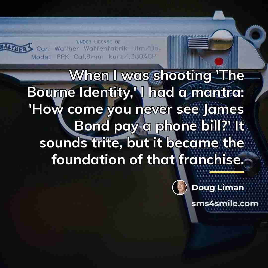“When I was shooting 'The Bourne Identity,' I had a…” quote by Doug Liman