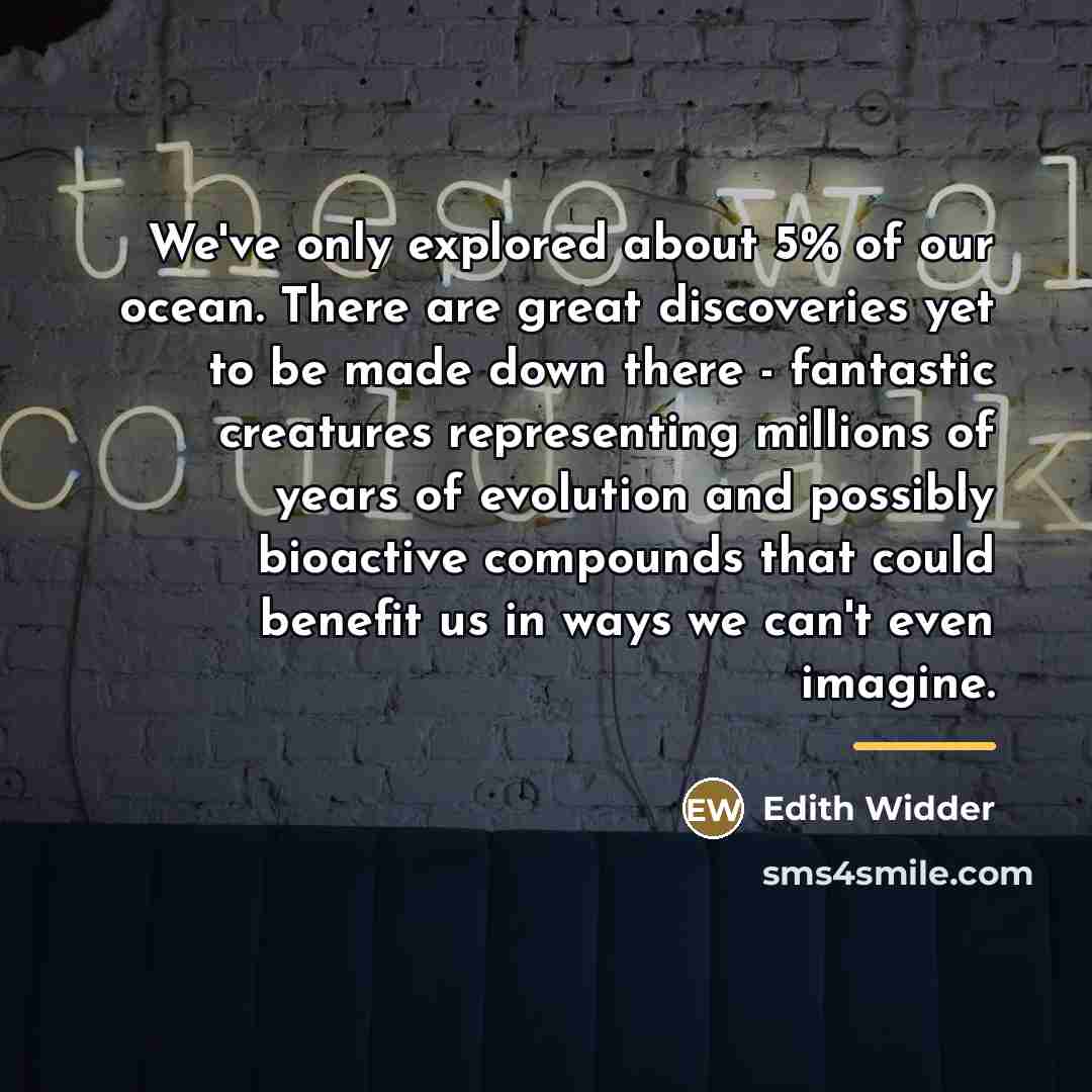 “We've only explored about 5% of our ocean. There are…” quote by Edith Widder