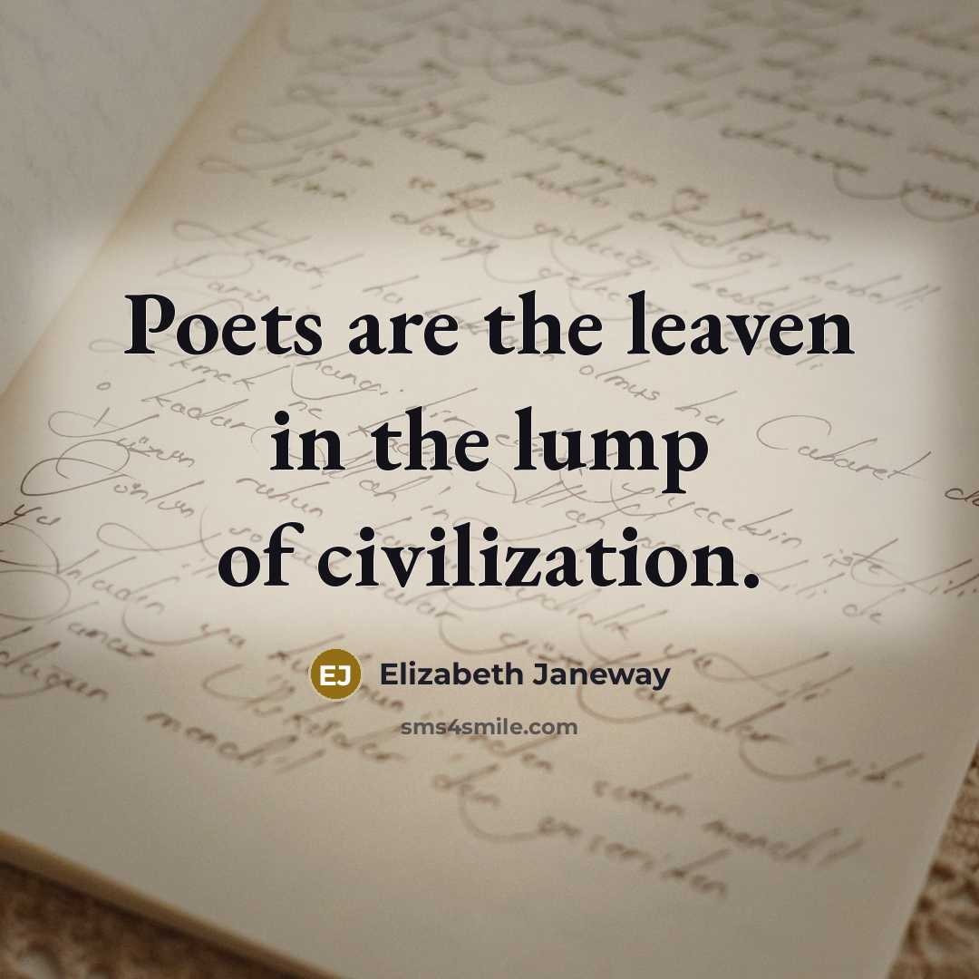“Poets are the leaven in the lump of civilization.…” quote by Elizabeth Janeway