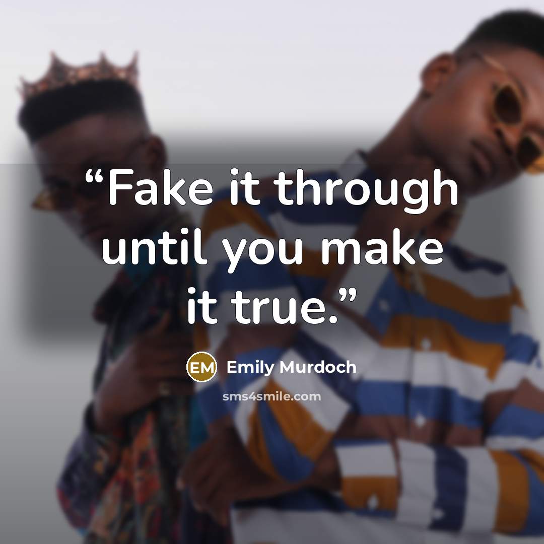 “Fake it through until you make it true.” quote by Emily Murdoch