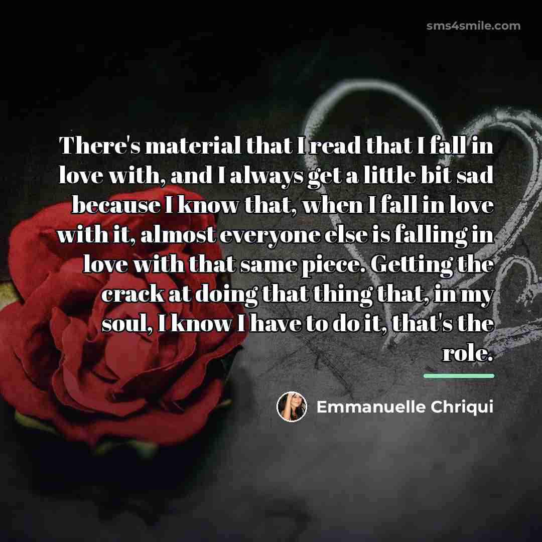 “There's material that I read that I fall in love…” quote by Emmanuelle Chriqui