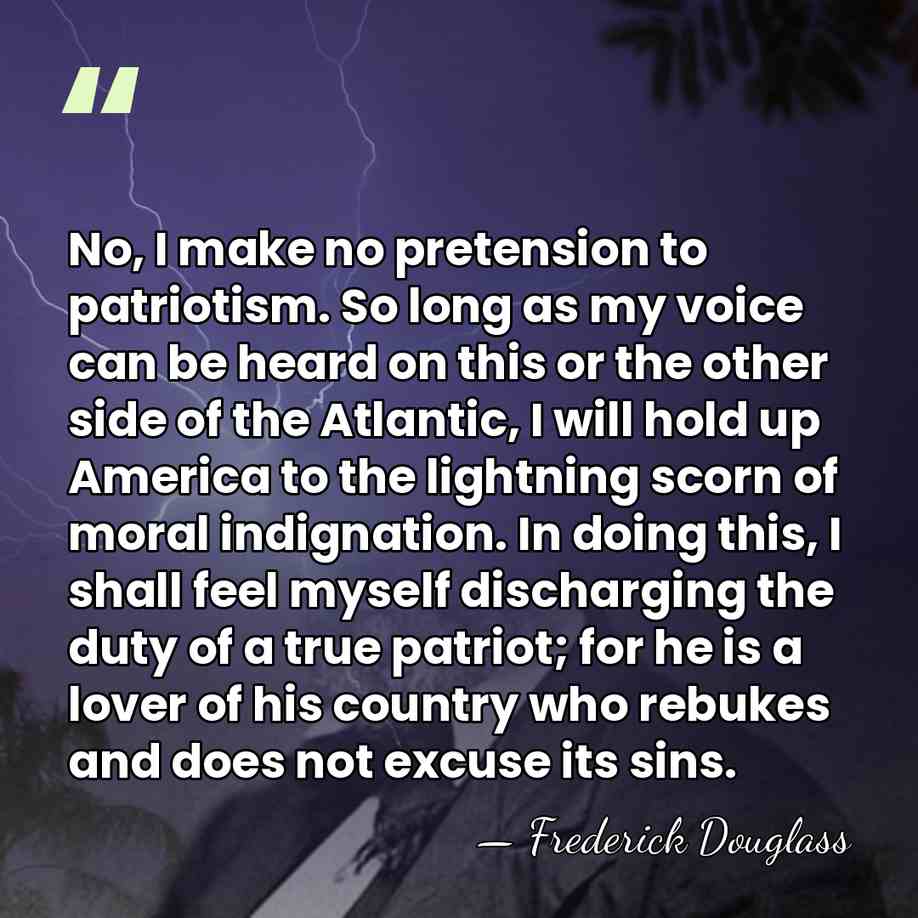 No, I make no pretension to patriotism. So long as my voice&hellip; - Frederick Douglass