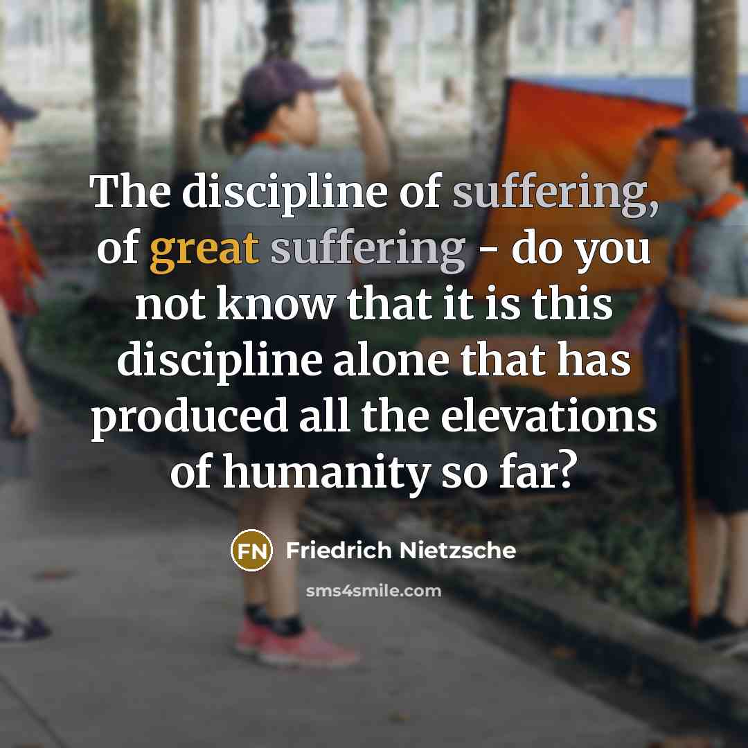 “The discipline of suffering, of great suffering - do you…” quote by Friedrich Nietzsche