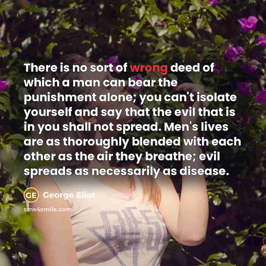 “There is no sort of wrong deed of which a…” quote by George Eliot