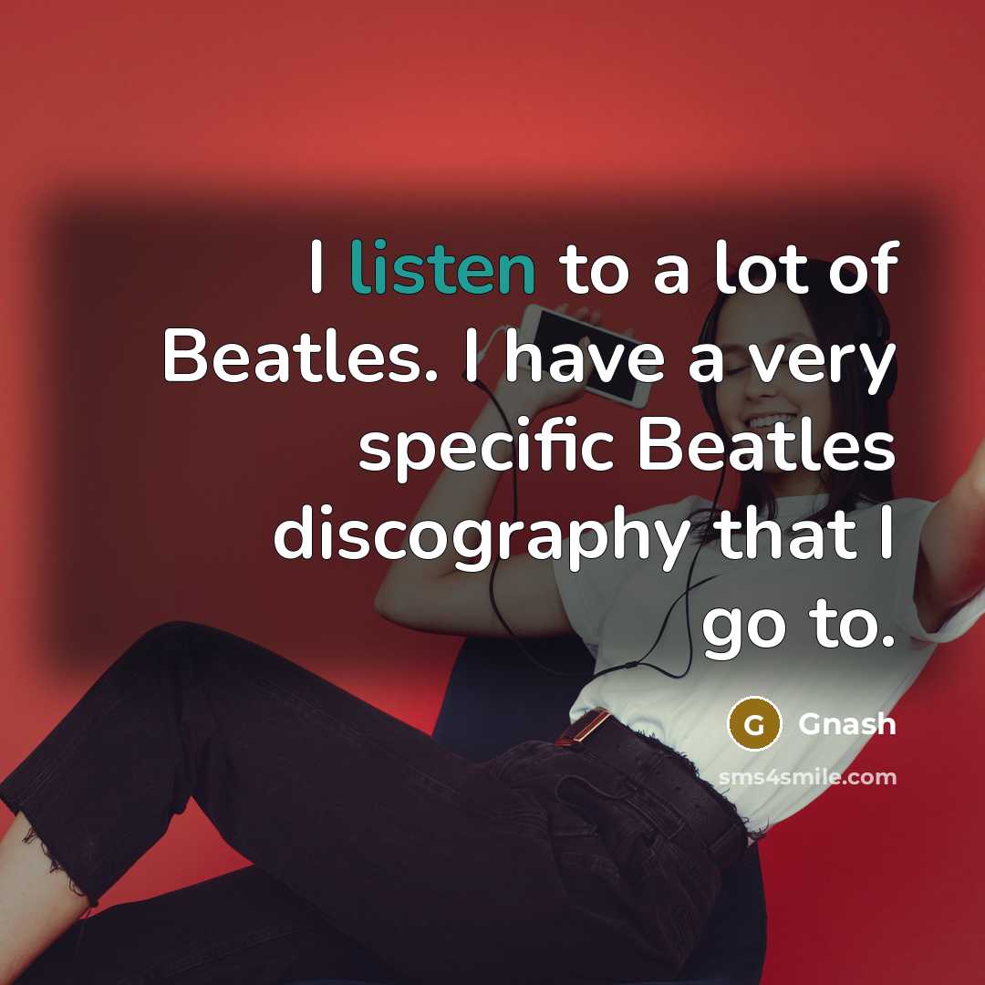 “I listen to a lot of Beatles. I have a…” quote by Gnash